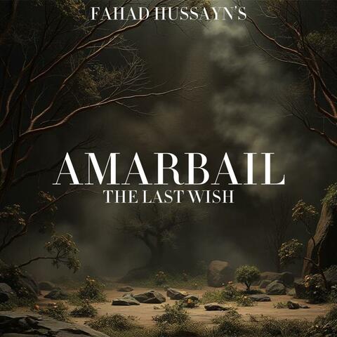 Amarbail-The Last Wish (feat. Rahill Mirza)