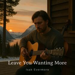 Leave You Wanting More