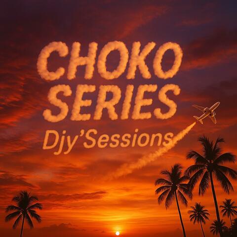 CHOKO SERIES