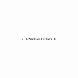KILLING TIME FREESTYLE