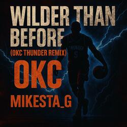 WILD3R THAN BEFORE (OKC THUNDER)