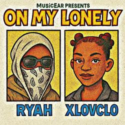 On My Lonely! (feat. Ryah & XLOVCLO)