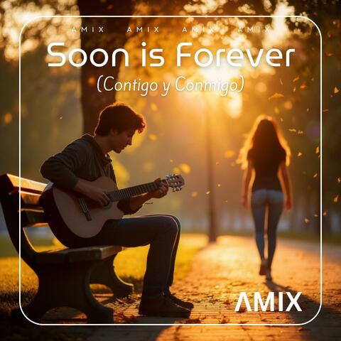 Soon is Forever (Contigo y Conmigo)