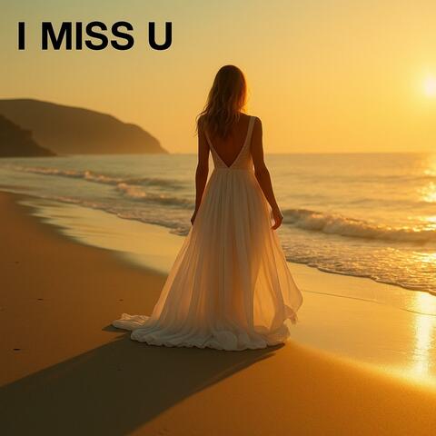 I miss u