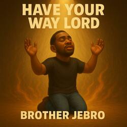 Have Your Way LORD