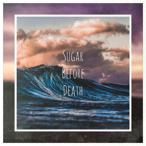 Sugar Before Death