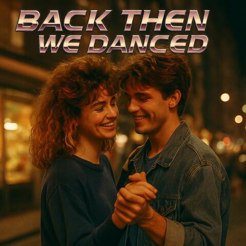 Back Then We Danced