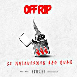 Off Rip (feat. Raq, KAO Quan & Maskup$w4g)