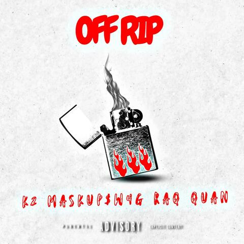 Off Rip (feat Raq KAO Quan & Maskup$w4g)
