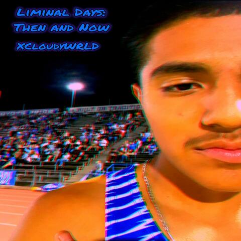 Liminal Days: Then And Now