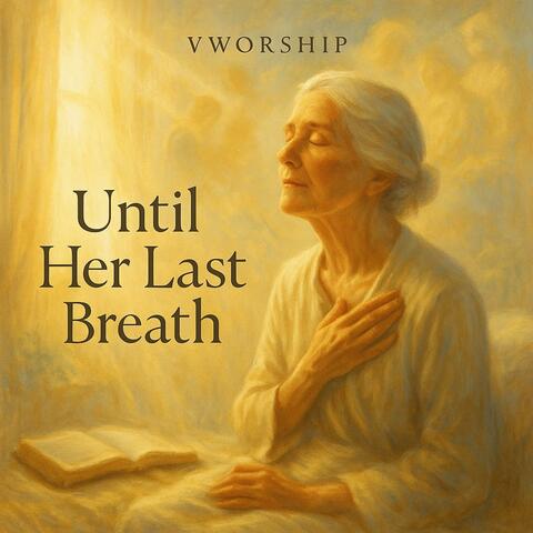 Until Her Last Breath