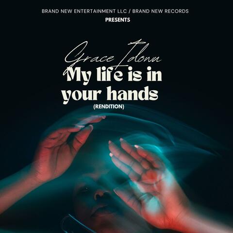 My life is in your hands (Rendition)