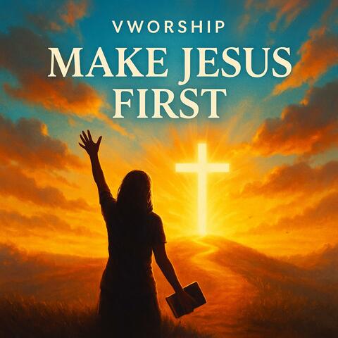 Make Jesus First