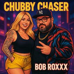 CHUBBY CHASER