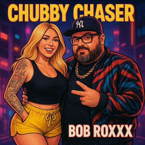 CHUBBY CHASER