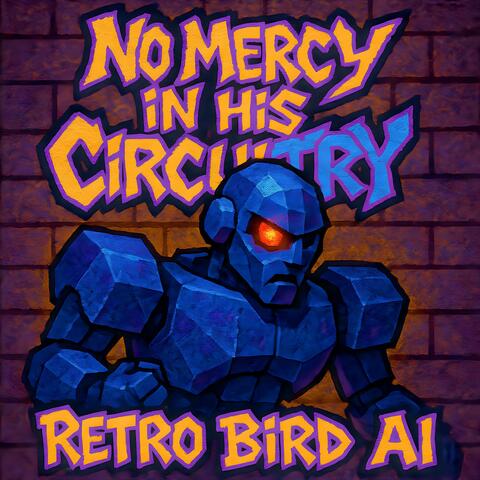 No Mercy in His Circuitry