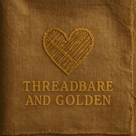 Threadbare and Golden