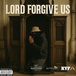 Lord Forgive Us (feat. Kyfa & ScottyG)