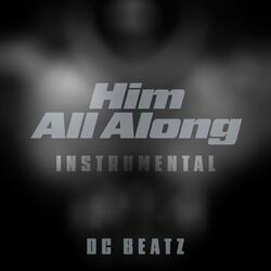 Him All Along (Instrumental)