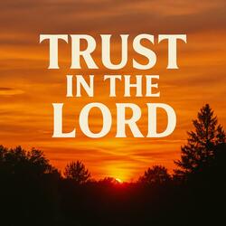 Trust In The Lord