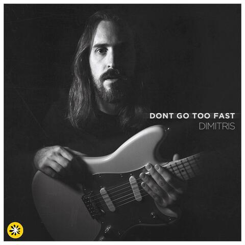 Don't Go Too Fast