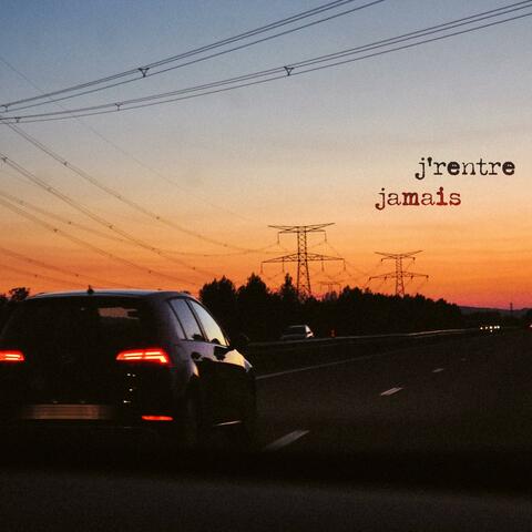 j'rentre jamais
