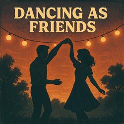 Dancing As Friends