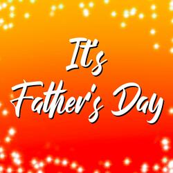 It's Father's Day