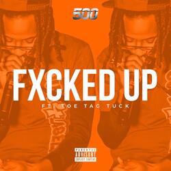 Fxcked Up (feat. Toe Tag Tuck)