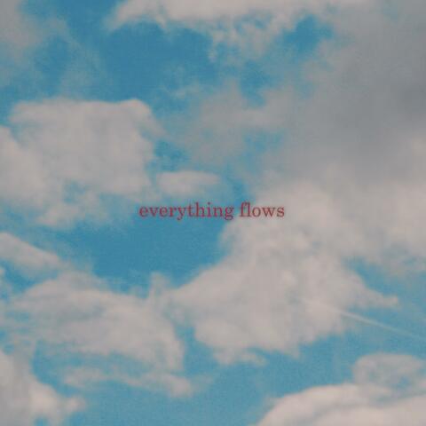 Everything Flows