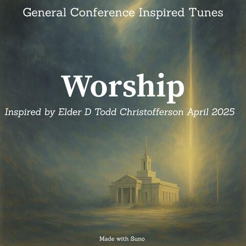 Elder Christofferson - Worship - April 2025