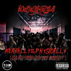 MENTALLY & PHYSICALLY (WALKIN' DEAD, ARE U SCARED?)