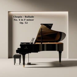 Chopin-Ballade No. 4 in F minor Op. 52