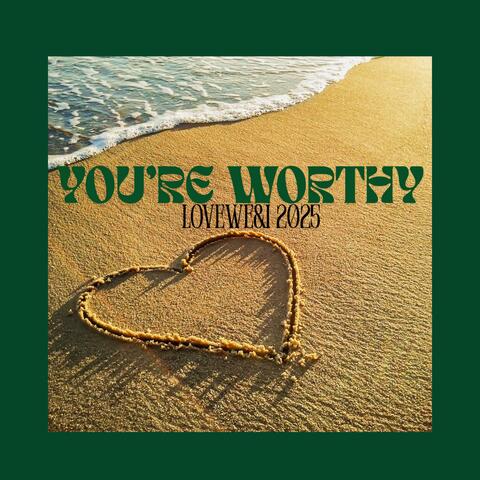 You're worthy