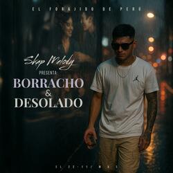 Borracho & Desolado