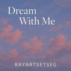 Dream With Me (feat. Bayartsetseg)