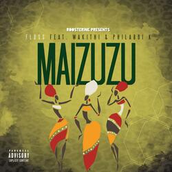 Maizuzu (feat. Philaboi K & Wakithi)