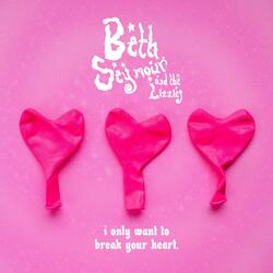 I Only Want To Break Your Heart