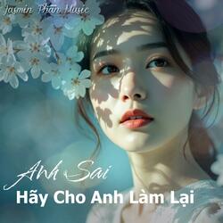 Anh Sai, Hãy Cho Anh Làm Lại (Melody 1)