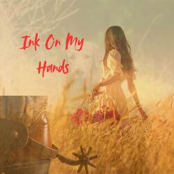 Ink On My Hands