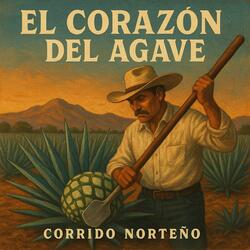 "El Corazón del Agave" Corrido Norteño (original)