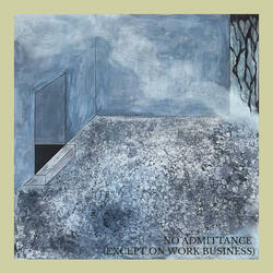 No Admittance (Except On Work Business)