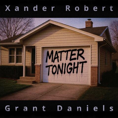 Matter Tonight (feat. Grant Daniels)