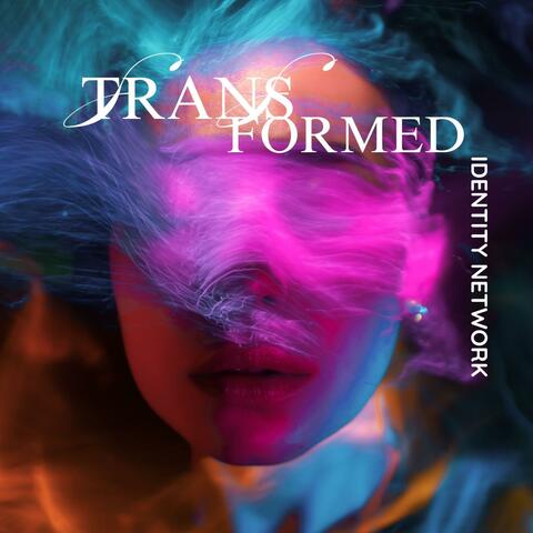 Transformed
