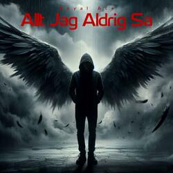Allt Jag Aldrig Sa