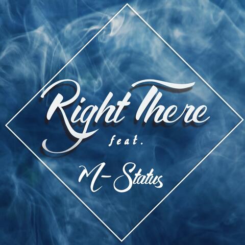 Right There (feat. M-Status)