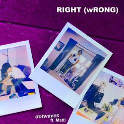 RIGHT (wRONG) (feat. Matti)