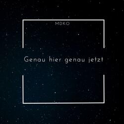 Genau hier genau jetzt