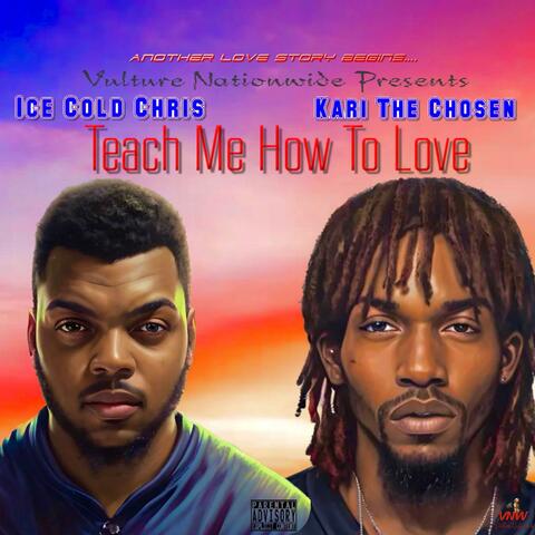 Teach Me How To Love (feat. Kari The Chosen)