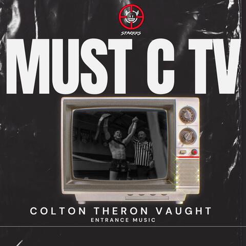 Must C TV (Colton Theron Vaught Entrance)